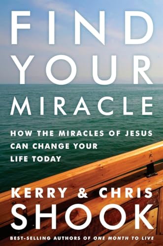 Find Your Miracle: How the Miracles of Jesus Can Change Your Life Today [Hardcover]