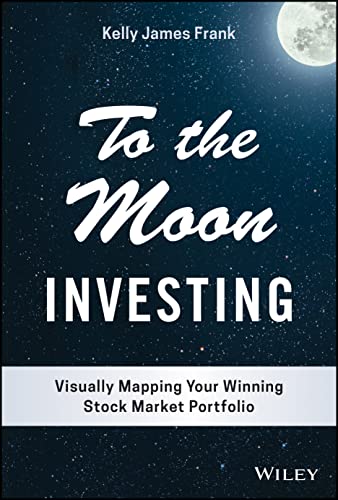 To the Moon Investing: Visually Mapping Your Winning Stock Market Portfolio [Hardcover]