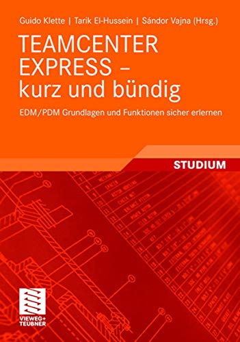 TEAMCENTER EXPRESS - kurz und bndig: EDM/PDM Grundlagen und Funktionen sicher e [Paperback]