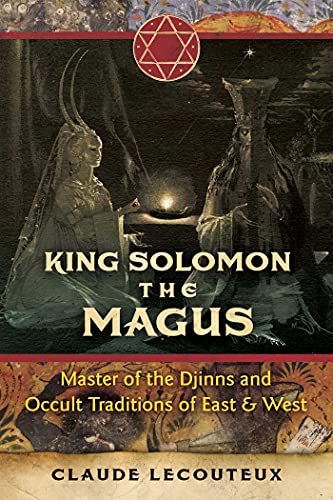 King Solomon the Magus: Master of the Djinns and Occult Traditions of East and W [Hardcover]