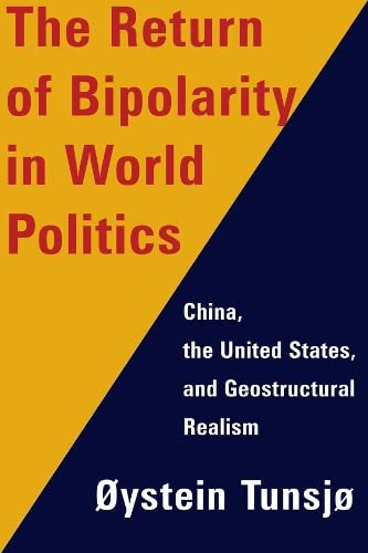 The Return of Bipolarity in World Politics: China, the United States, and Geostr [Hardcover]