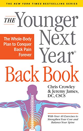 The Younger Next Year Back Book: The Whole-Body Plan to Conquer Back Pain Foreve [Paperback]