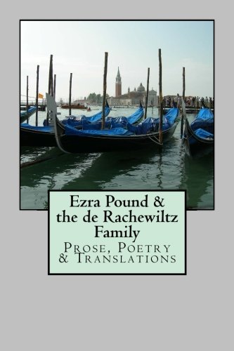 Ezra Pound & The De Racheiltz Family Prose, Poetry & Translations (digital & P [Paperback]