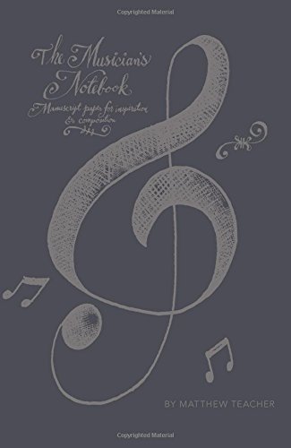 The Musician's Notebook: Manuscript Paper For Inspiration And Composition [Paperback]