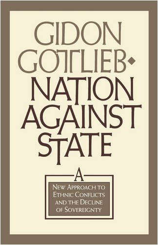 Nation Against State A Ne Approach To Ethnic Conflicts And The Decline Of Sove [Paperback]