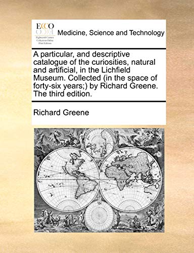 Particular, and Descriptive Catalogue of the Curiosities, Natural and Artificial [Paperback]