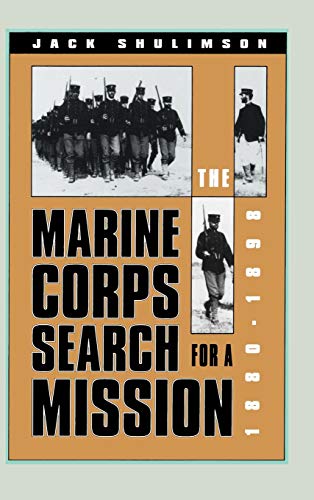 The Marine Corps' Search For A Mission, 1880-1898 (modern War Studies (hardcover [Hardcover]