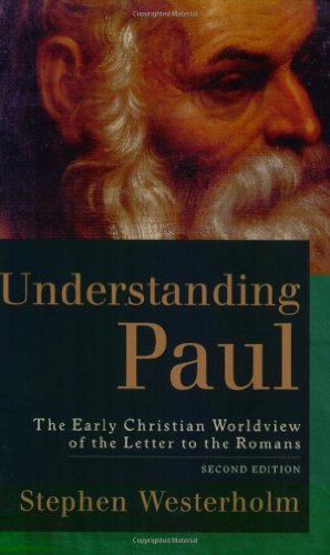 Understanding Paul: The Early Christian Worldview Of The Letter To The Romans [Paperback]