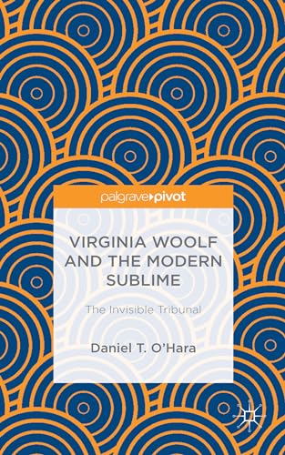 Virginia Woolf and the Modern Sublime: The Invisible Tribunal [Hardcover]