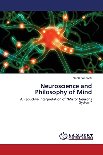 Neuroscience And Philosophy Of Mind A Reductive Interpretation Of  mirror Neuro [Paperback]