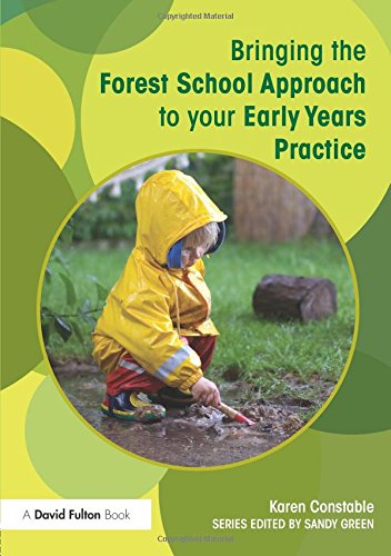 Bringing the Forest School Approach to your Early Years Practice [Paperback]