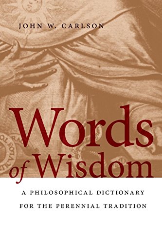 Words of Wisdom A Philosophical Dictionary for the Perennial Tradition [Paperback]