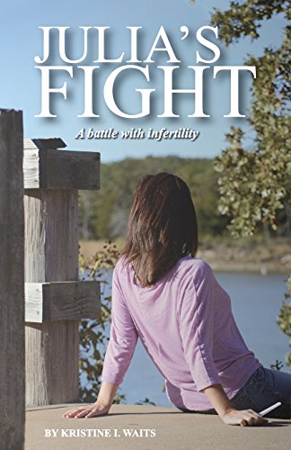 Julia's Fight A Battle With Infertility [Paperback]