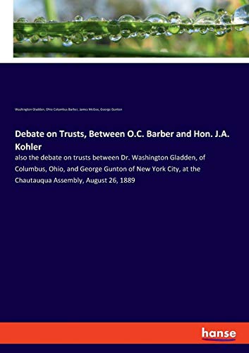 Debate on Trusts, Beteen O. C. Barber and Hon. J. A. Kohler [Paperback]