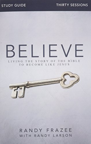 Believe Study Guide: Living The Story Of The