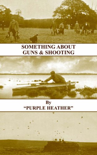 Something About Guns And Shooting (history Of Shooting Series) [Paperback]