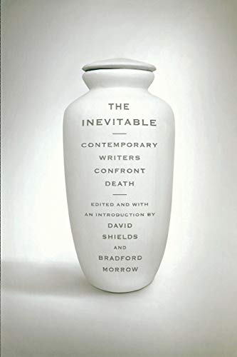 The Inevitable Contemporary Writers Confront Death [Paperback]