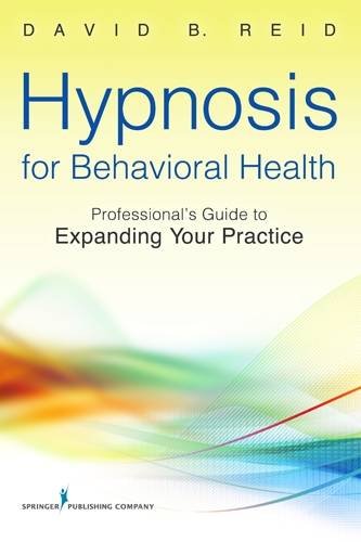 Hypnosis For Behavioral Health: A Guide To Expanding Your Professional Practice [Paperback]