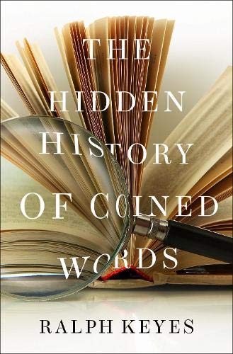 The Hidden History of Coined Words [Hardcover]