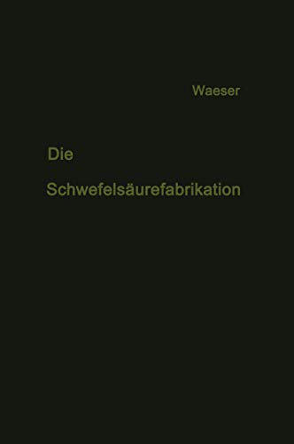 Die Schwefelsurefabrikation: The Manufacture of Sulfuric Acid / La Fabrication  [Paperback]