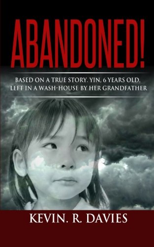 Abandoned Based On A True Story, Yin, 6 Years Old, Left In A Wash-House By Her  [Paperback]