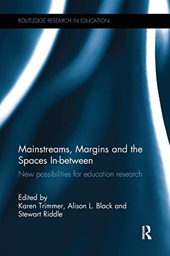 Mainstreams, Margins and the Spaces In-beteen Ne possibilities for education  [Paperback]