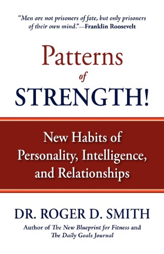 Patterns Of Strength Ne Habits Of Personality, Intelligence, And Relationships [Paperback]