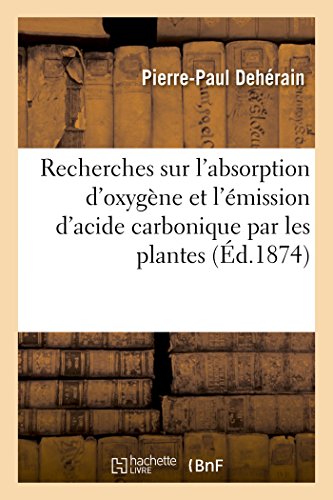 Recherches Sur l'Absorption d'Oxygene et l'Emission d'Acide Carbonique Par les P [Paperback]