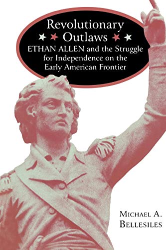 Revolutionary Outlas Ethan Allen And The Struggle For Independence On The Earl [Paperback]