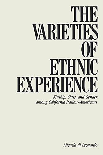 The Varieties Of Ethnic Experience Kinship, Class, And Gender Among California  [Paperback]