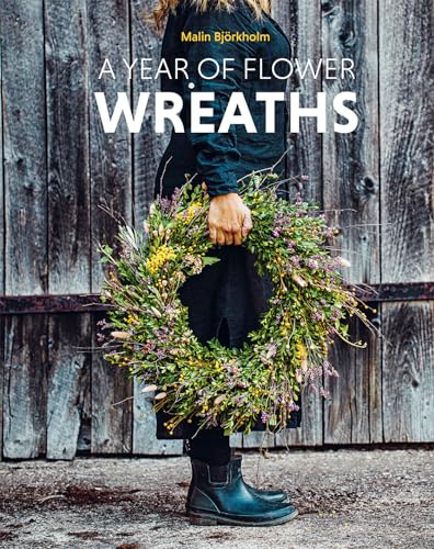 A Year of Flower Wreaths: Simple Projects for All Seasons [Hardcover]