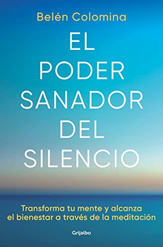 El poder sanador del silencio: Transforma tu mente y alcanza el bienestar a trav [Paperback]