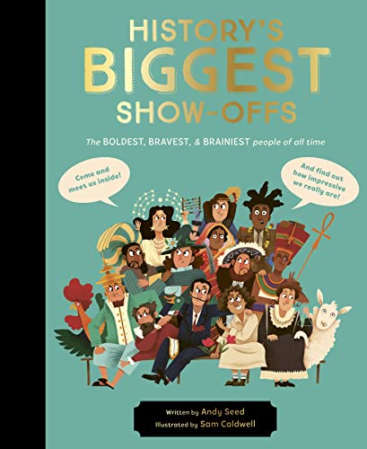 History's BIGGEST Show-offs: The boldest, bravest and brainiest people of al [Hardcover]