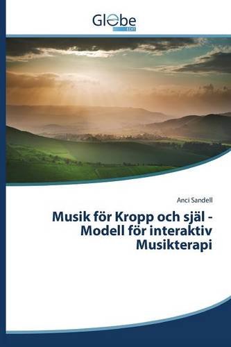 Musik Fvr Kropp Och Sjdl -Modell Fvr Interaktiv Musikterapi (sedish Edition) [Paperback]