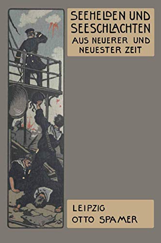 Seehelden und Seeschlachten in neuerer und neuester Zeit [Paperback]