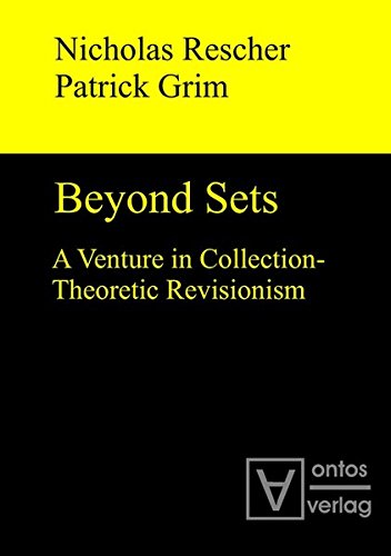 Beyond Sets  A Venture in Collection-Theoretic Revisionism [Hardcover]