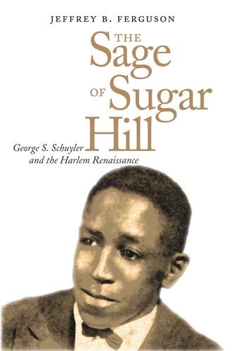 The Sage of Sugar Hill George S. Schuyler and the Harlem Renaissance [Hardcover]