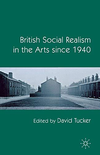 British Social Realism in the Arts since 1940 [Paperback]