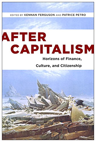 After Capitalism Horizons of Finance, Culture, and Citizenship [Hardcover]