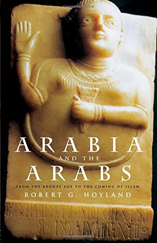 Arabia and the Arabs From the Bronze Age to the Coming of Islam [Paperback]