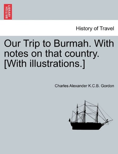 Our Trip to Burmah ith Notes on That Country [ith Illustrations ] [Paperback]