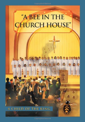 Bee in the Church House  A Child of the King [Hardcover]