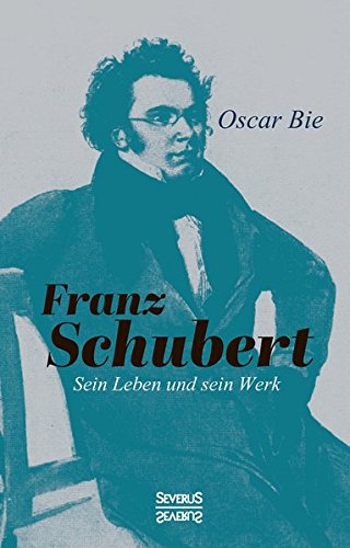 Franz Schubert - Sein Leben Und Sein Werk (german Edition) [Paperback]