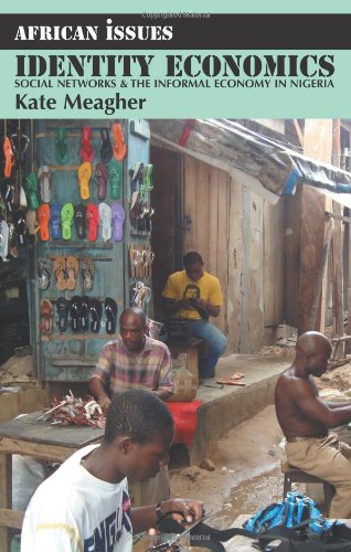 Identity Economics Social Netorks and the Informal Economy in Nigeria [Paperback]