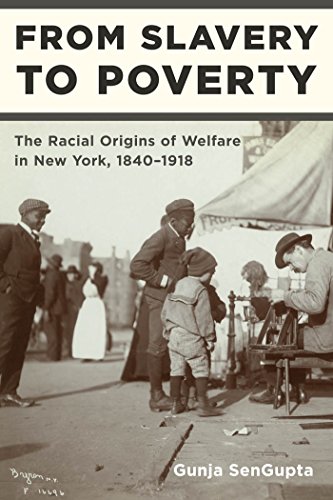 From Slavery to Poverty The Racial Origins of Welfare in Ne York, 1840-1918 [Hardcover]