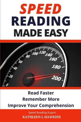 Speed Reading Made Easy Read Faster, Remember More, Improve Your Comprehension [Paperback]