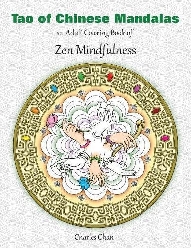 Tao Of Chinese Mandalas An Adult Coloring Book Of Zen Mindfulness [Paperback]