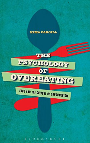 The Psychology of Overeating Food and the Culture of Consumerism [Hardcover]