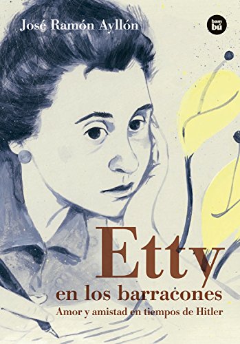 Etty en los Barracones: Amor y amistad en tiempos de Hitler [Paperback]