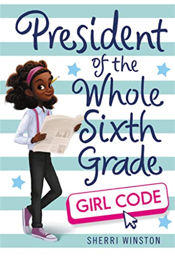 President of the Whole Sixth Grade: Girl Code [Paperback]